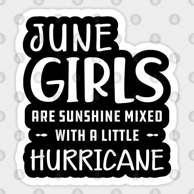 June Girl - June girls are sunshine mixed with a little hurricane Sticker by KC Happy Shop